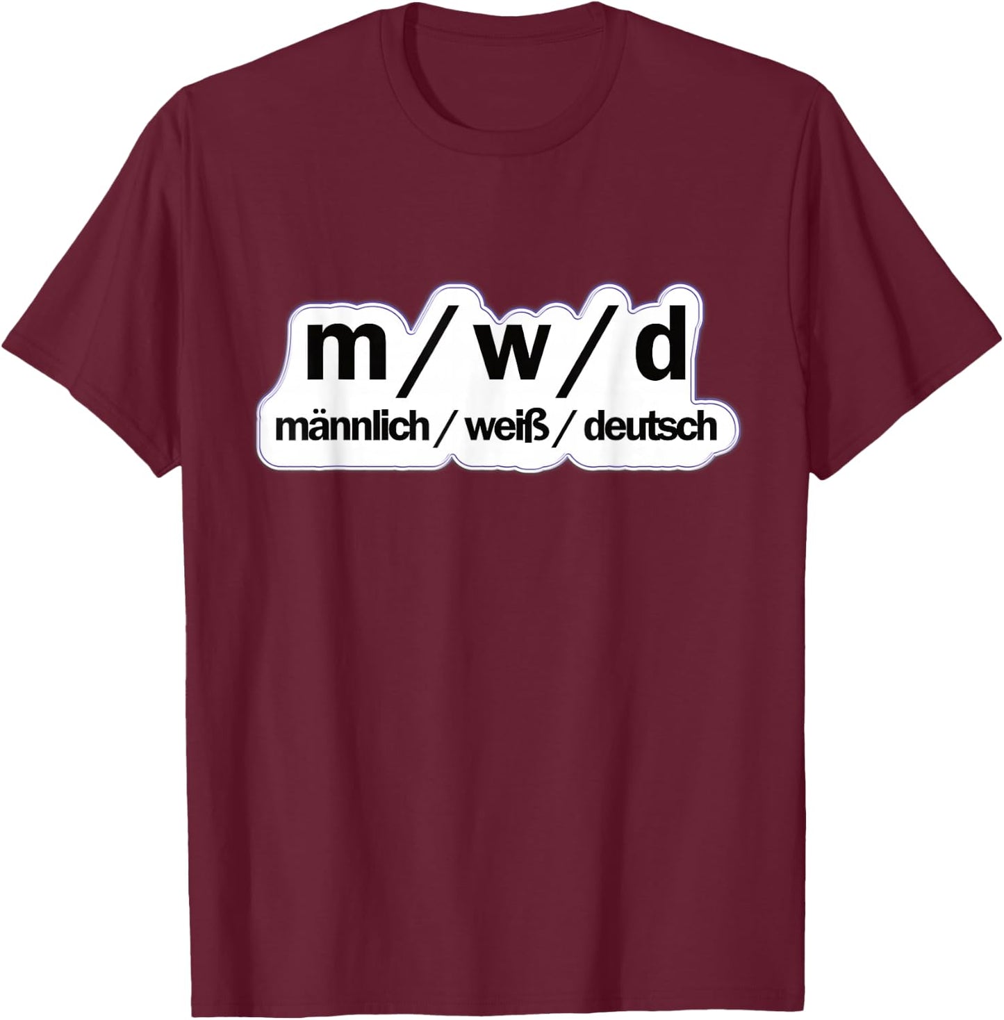 Male / White / German | Political Sayings , black T-Shirt - T-Shirt | Maroon