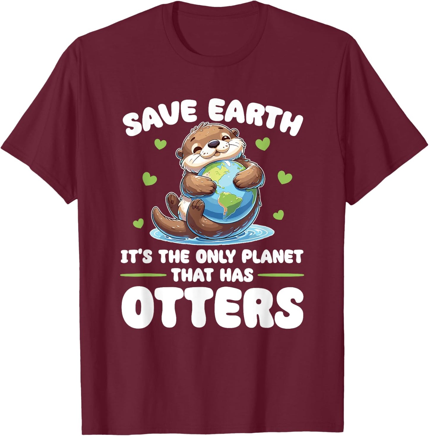 Is The Only Planet With Otters Earth Day T-Shirt - T-Shirt | Maroon
