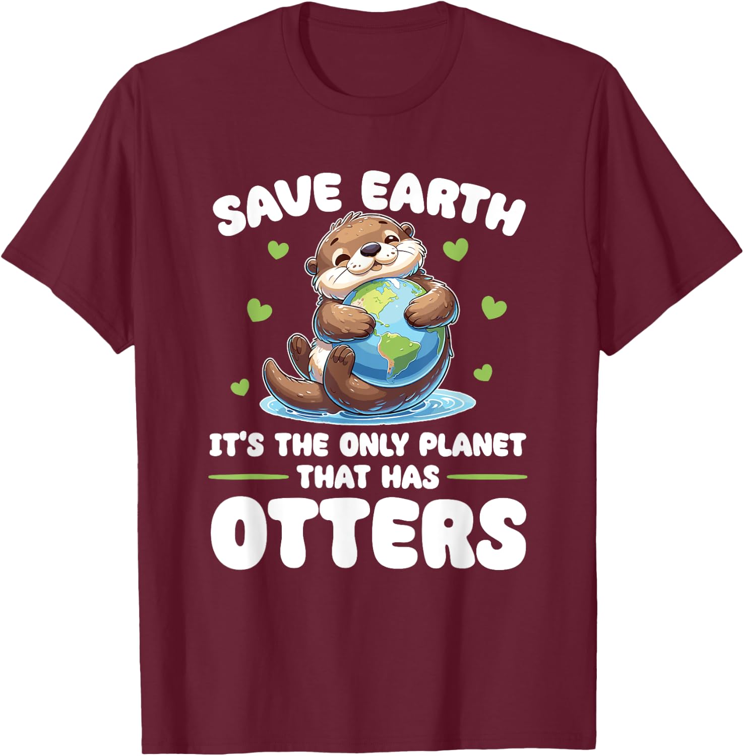 Is The Only Planet With Otters Earth Day T-Shirt - T-Shirt | Maroon