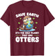 Is The Only Planet With Otters Earth Day T-Shirt - T-Shirt | Maroon