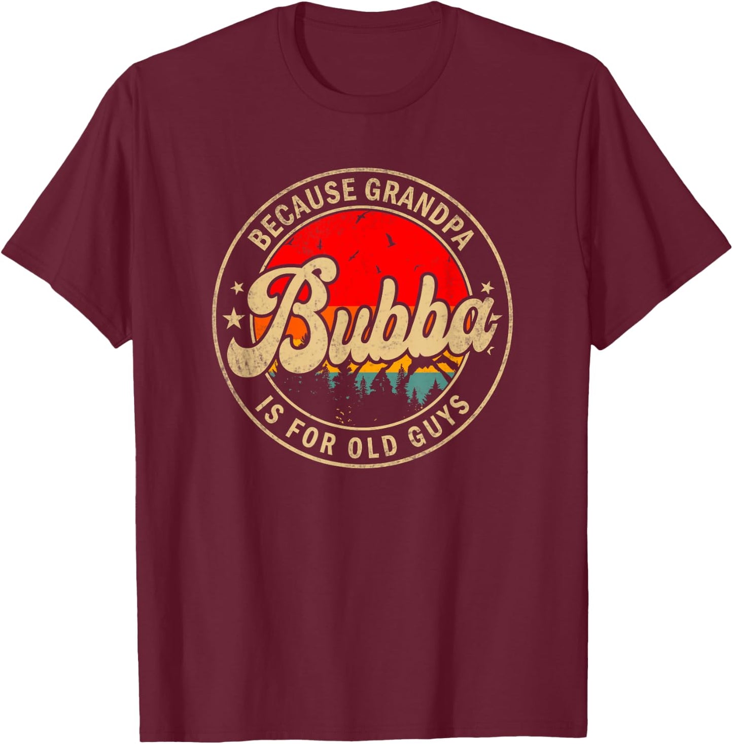 Bubba Because Grandpa Is For Old Guys for Brother T-Shirt - T-Shirt | Maroon