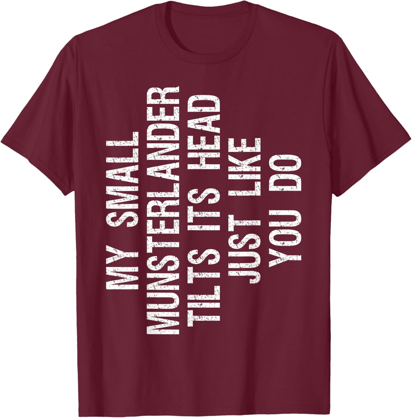 My Small Munsterlander Dog Tilts Its Head Funny Women Kids T-Shirt - T-Shirt | Maroon