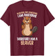 Beavers are awesome Girl Kids Women Beaver T-Shirt - T-Shirt | Maroon