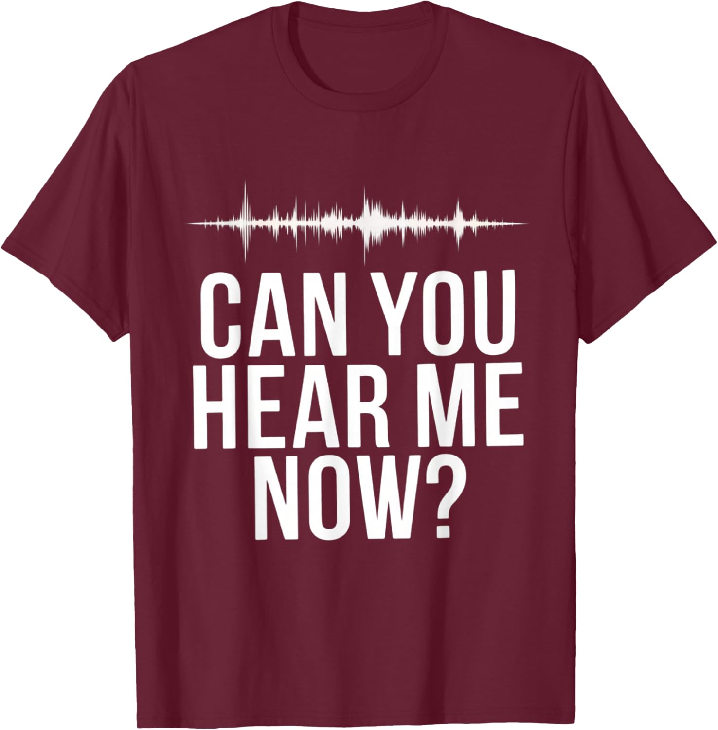 Funny Audiologist Hearing Specialist Can You Hear Me Now T-Shirt - T-Shirt | Maroon