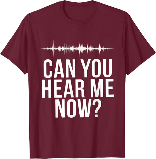 Funny Audiologist Hearing Specialist Can You Hear Me Now T-Shirt - T-Shirt | Maroon