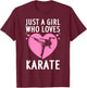 Funny Karate Girls Karate Black Belt Martial Arts T-Shirt - T-Shirt | Maroon