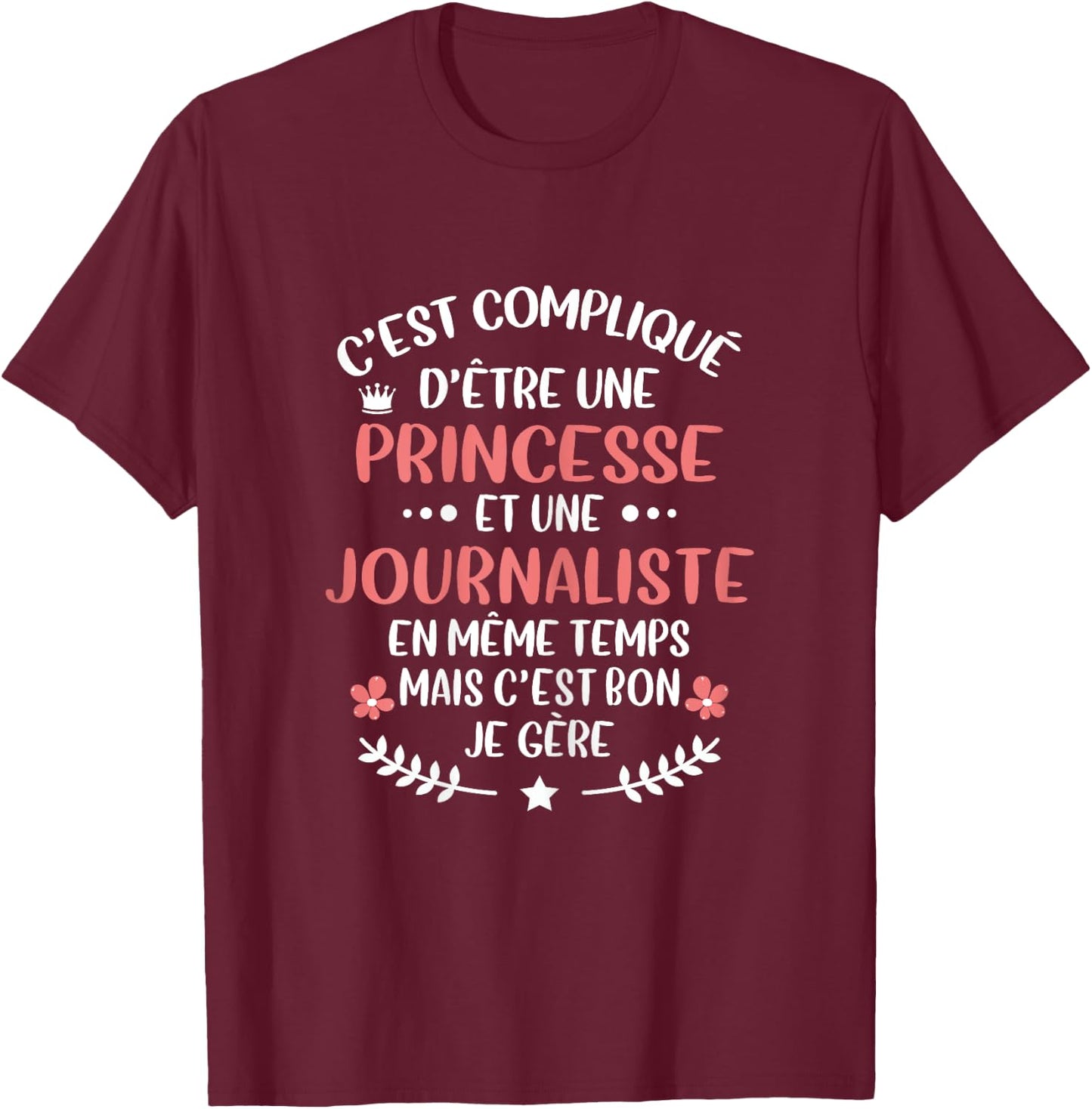 Original Gift Journalist and Princess Humour T-Shirt - T-Shirt | Maroon