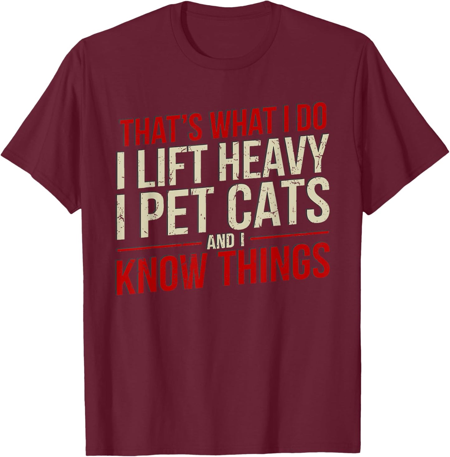 That's What I Do I Lift Heavy I Pet Cats Lover -Adults Funny Gym Workout Cat Themed Black Small T-Shirt - T-Shirt | Maroon