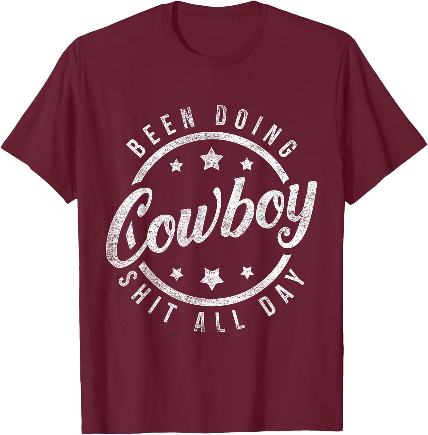 Been Doing Cowboy Shit All Day Cowboy T-Shirt - T-Shirt | Maroon