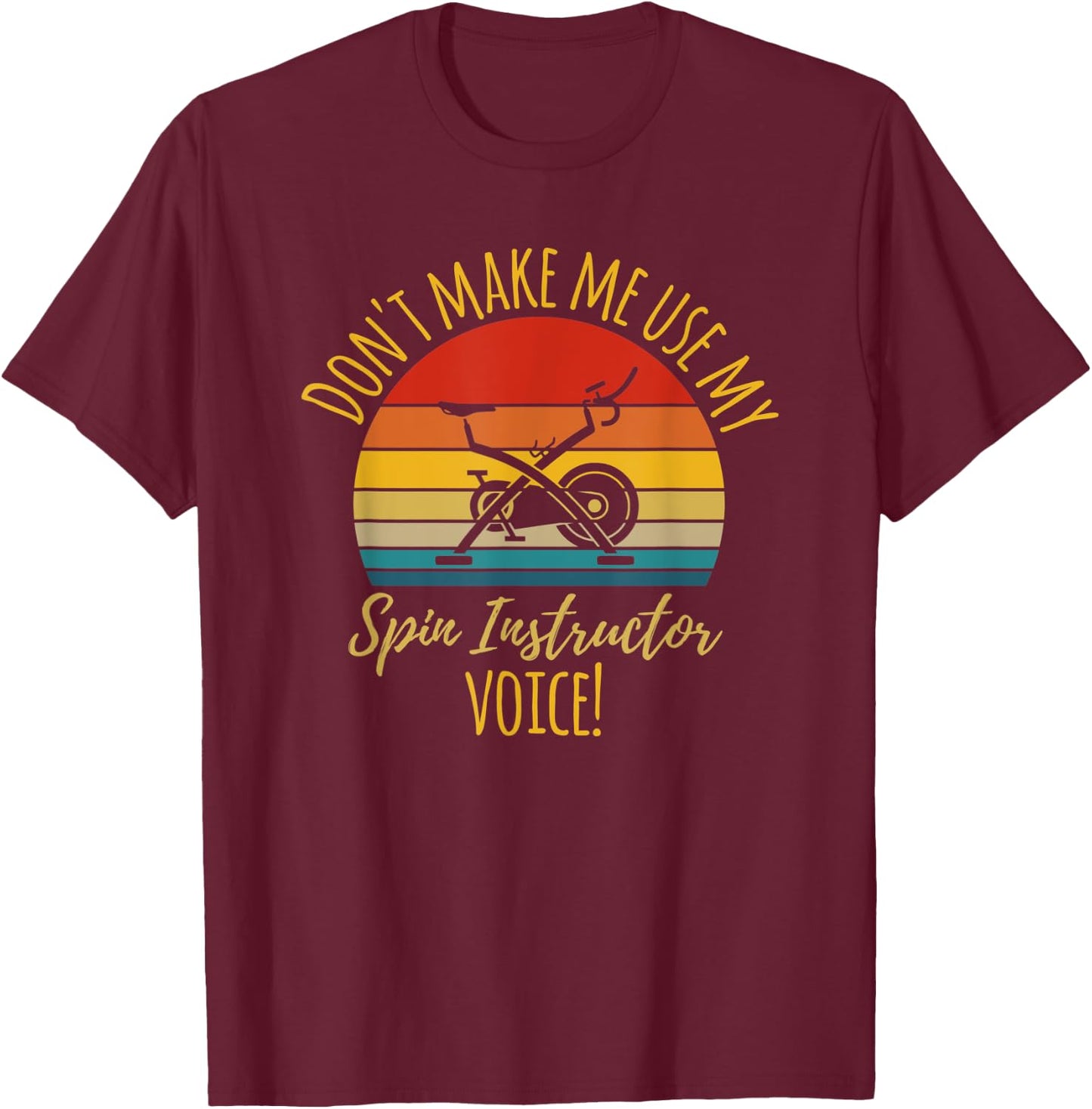 Funny "Don't make my use my Spin Instructor" Fitness Gift T-Shirt - T-Shirt | Maroon