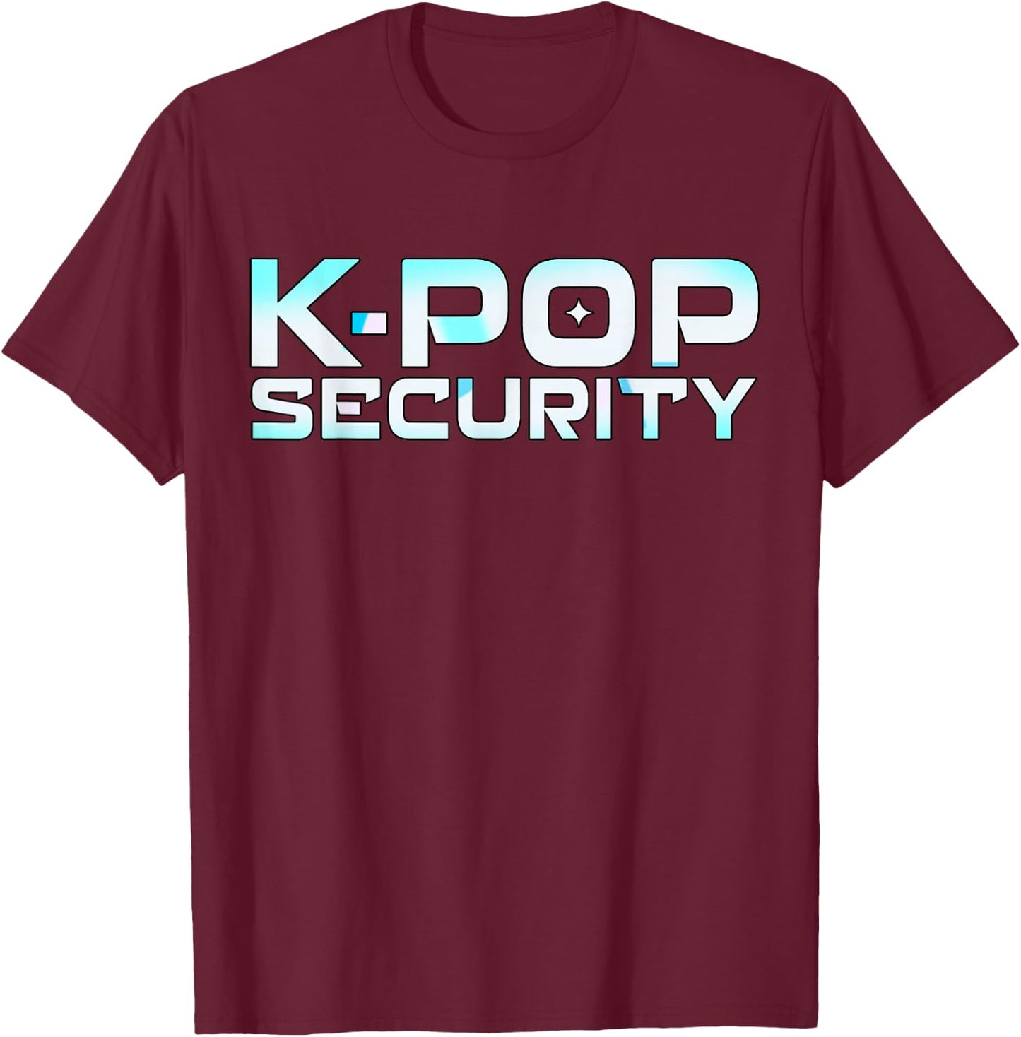 K-Pop Security K Pop Guard Dad Mom Funny Birthday T-Shirt - T-Shirt | Maroon