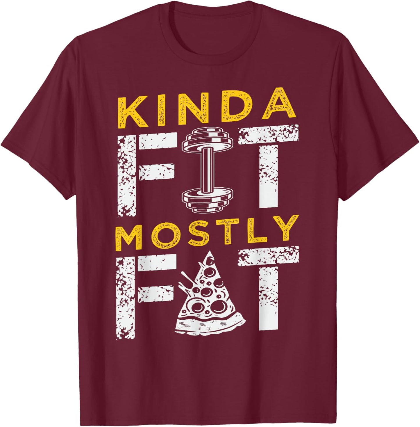 Kinda Fit Mostly Fat Fitness Funny Gym Workout T-Shirt - T-Shirt | Maroon