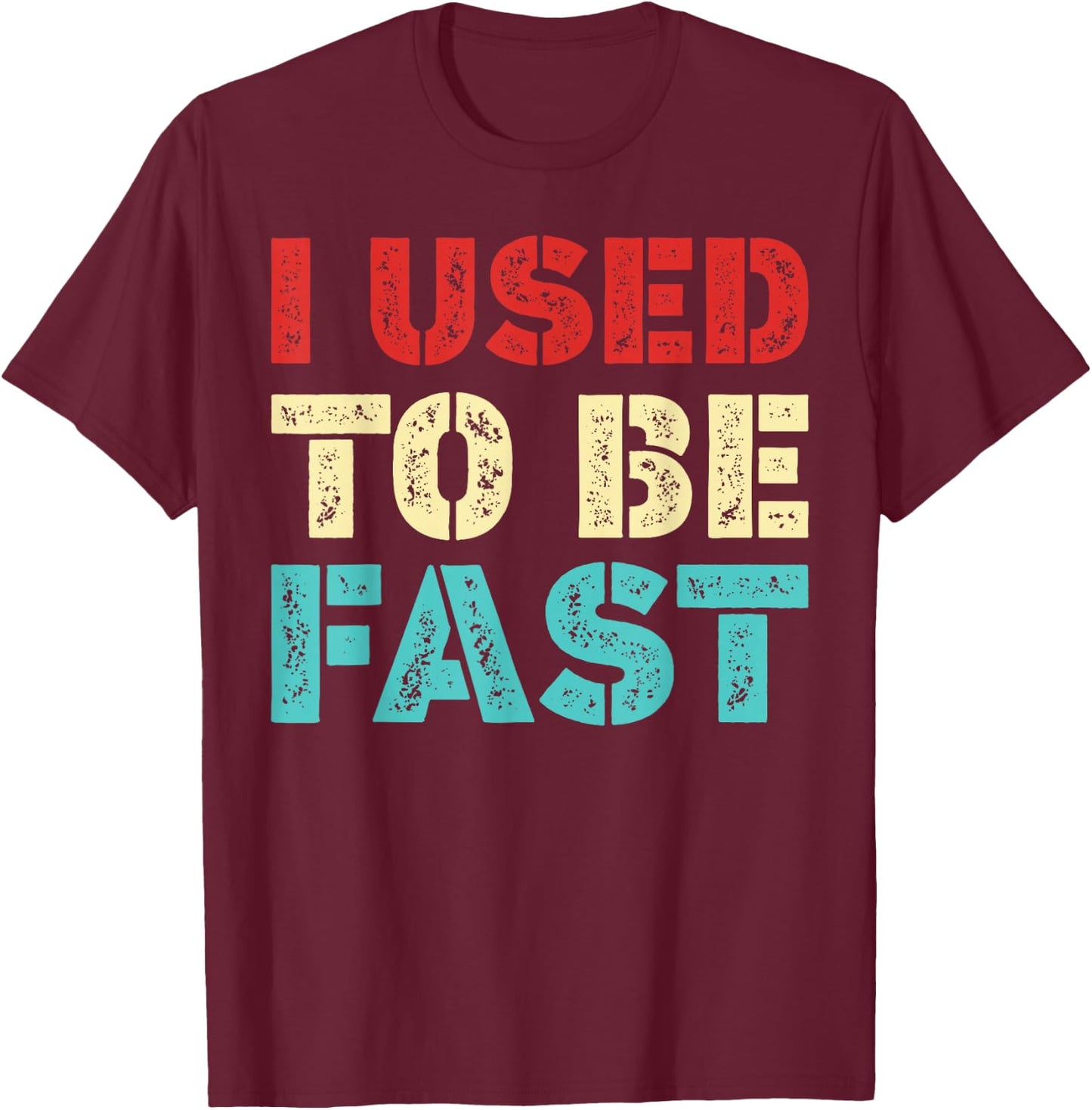 I Used to Be Fast Funny Running Runner Workout Lovers T-Shirt - T-Shirt | Maroon