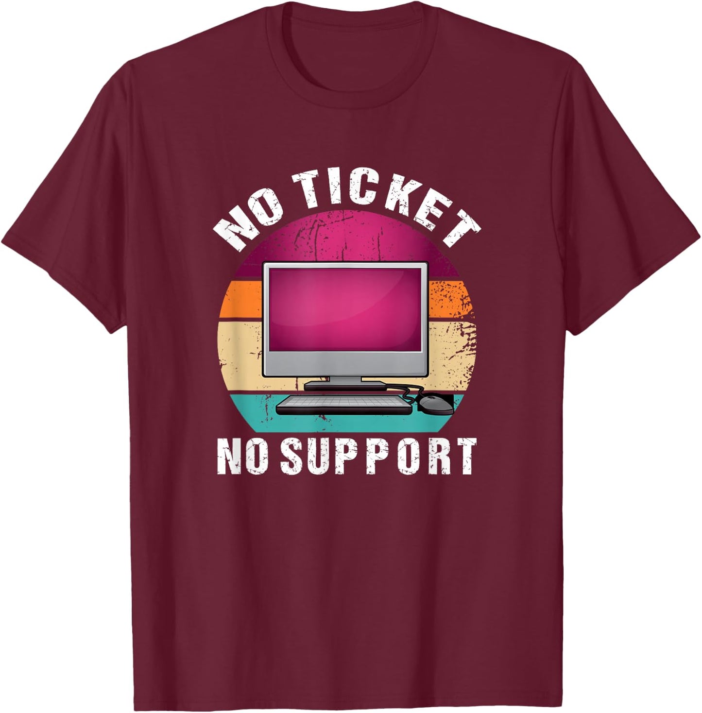 No Ticket No Support Informatik Arbeit Job IT Support Admin T-Shirt - T-Shirt | Maroon