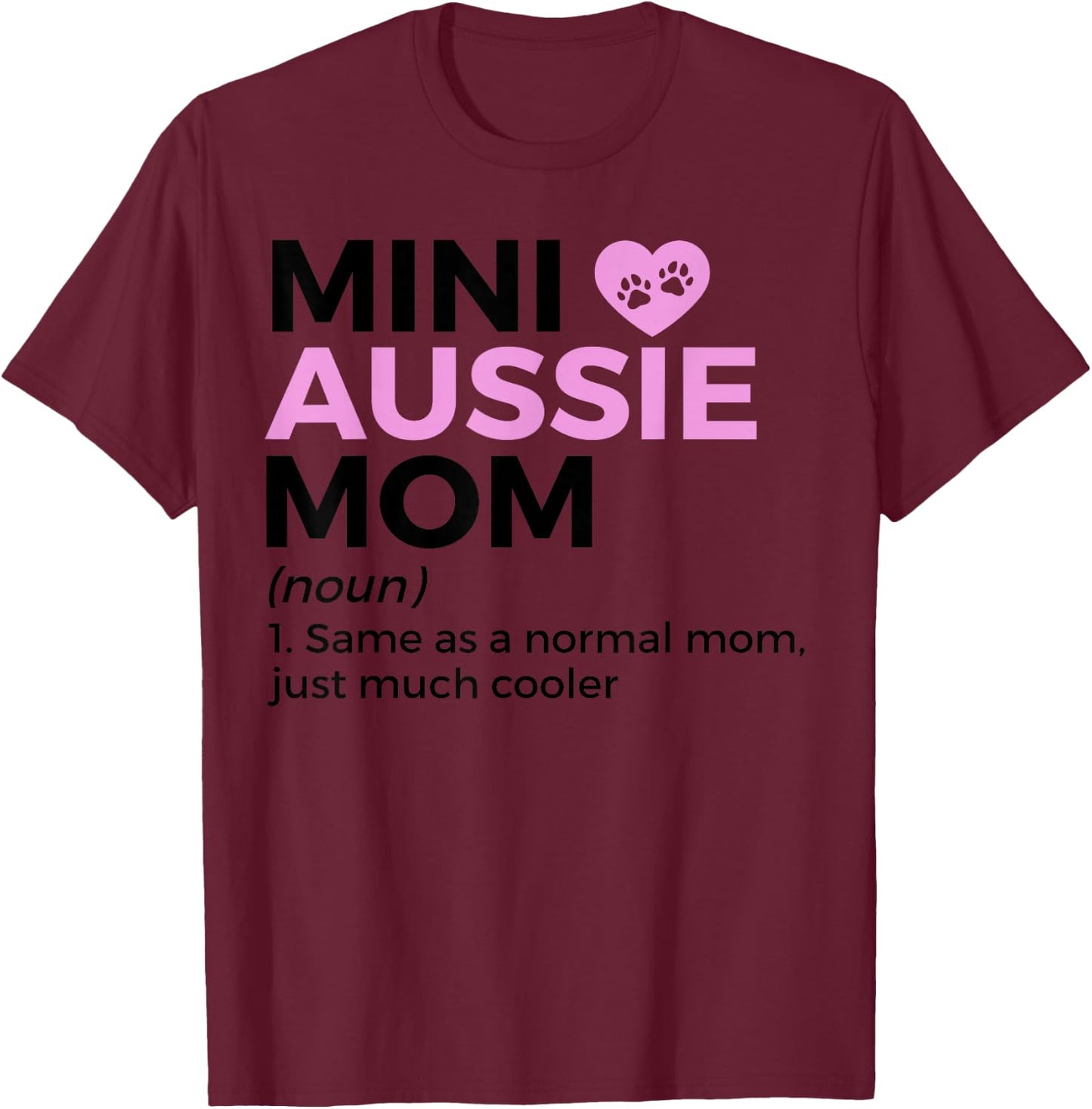 Mini Aussie Mom Definition Australian Shepherd T-Shirt - T-Shirt | Maroon