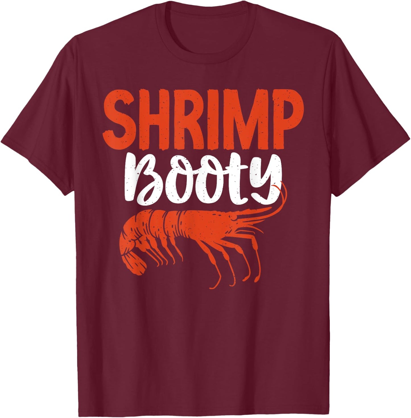 Shrimp Booty Shrimp Lover T-Shirt - T-Shirt | Maroon