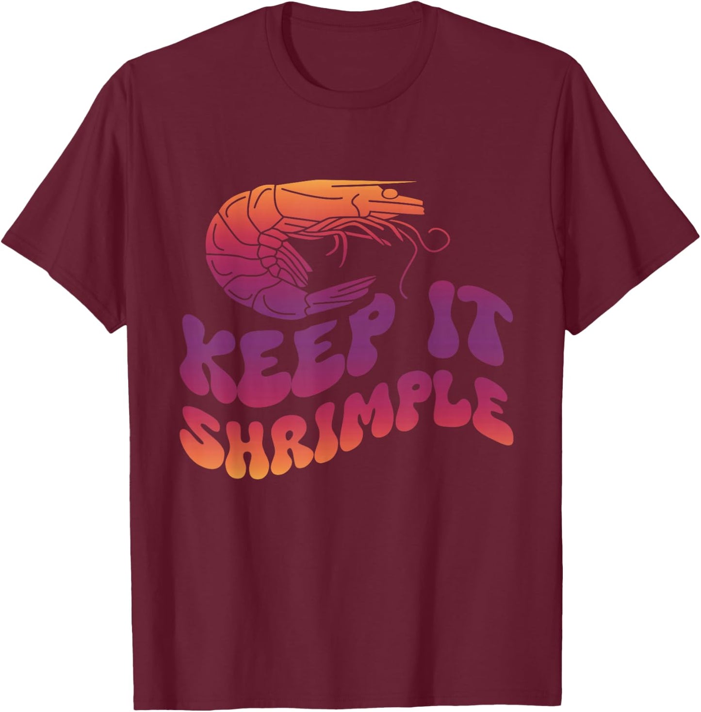 Keep It Shrimple T-Shirt - T-Shirt | Maroon