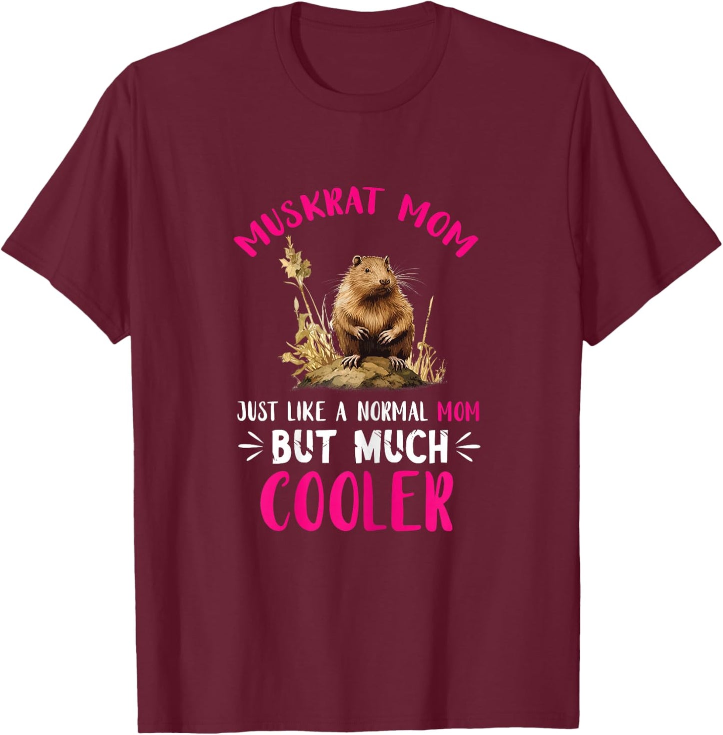 Muskrat Animal Just Like A Normal Mom Muskrat Lover T-Shirt - T-Shirt | Maroon