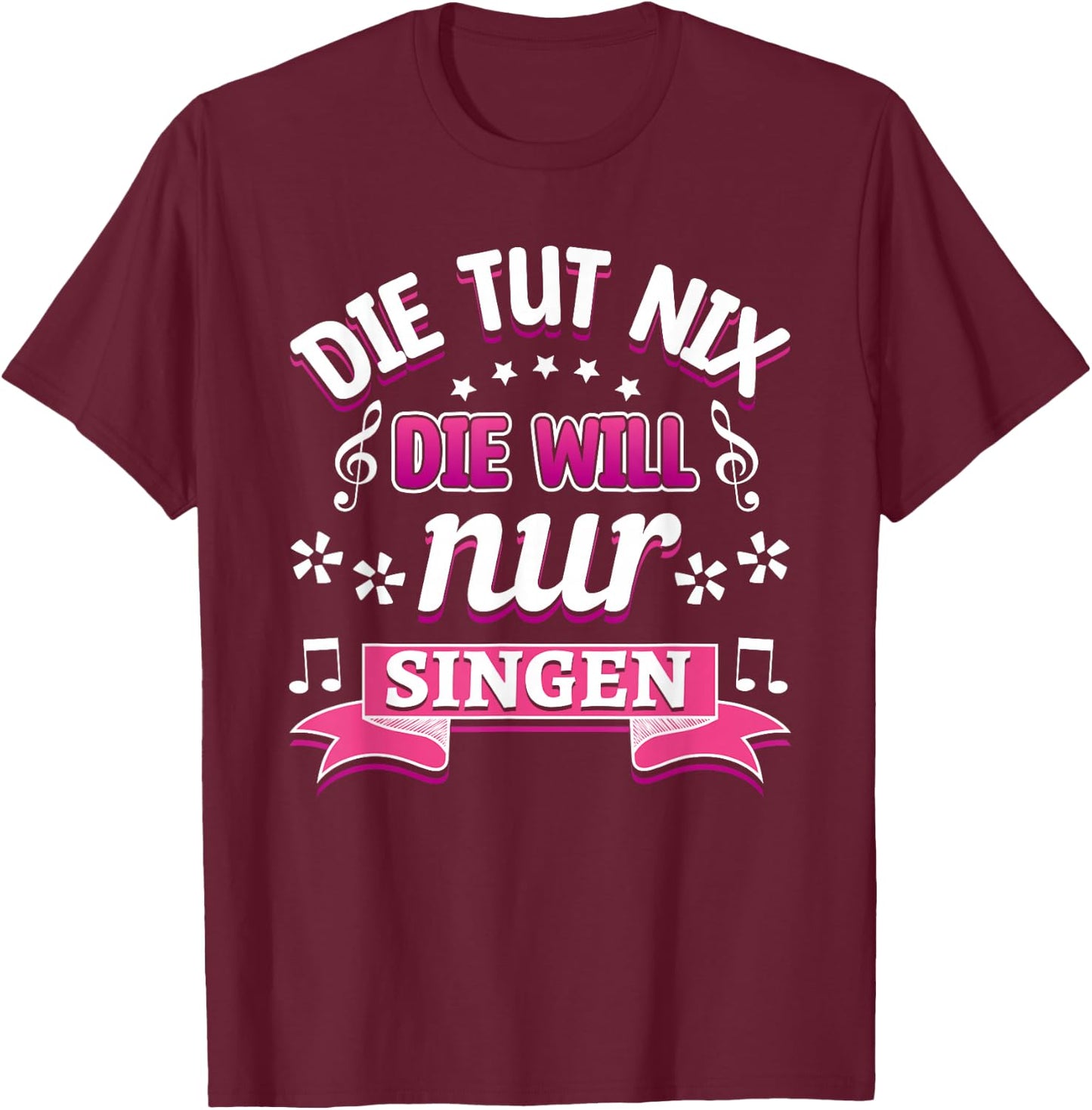 Sängerin Chor Musik Die tut nix die will nur Singen T-Shirt - T-Shirt | Maroon