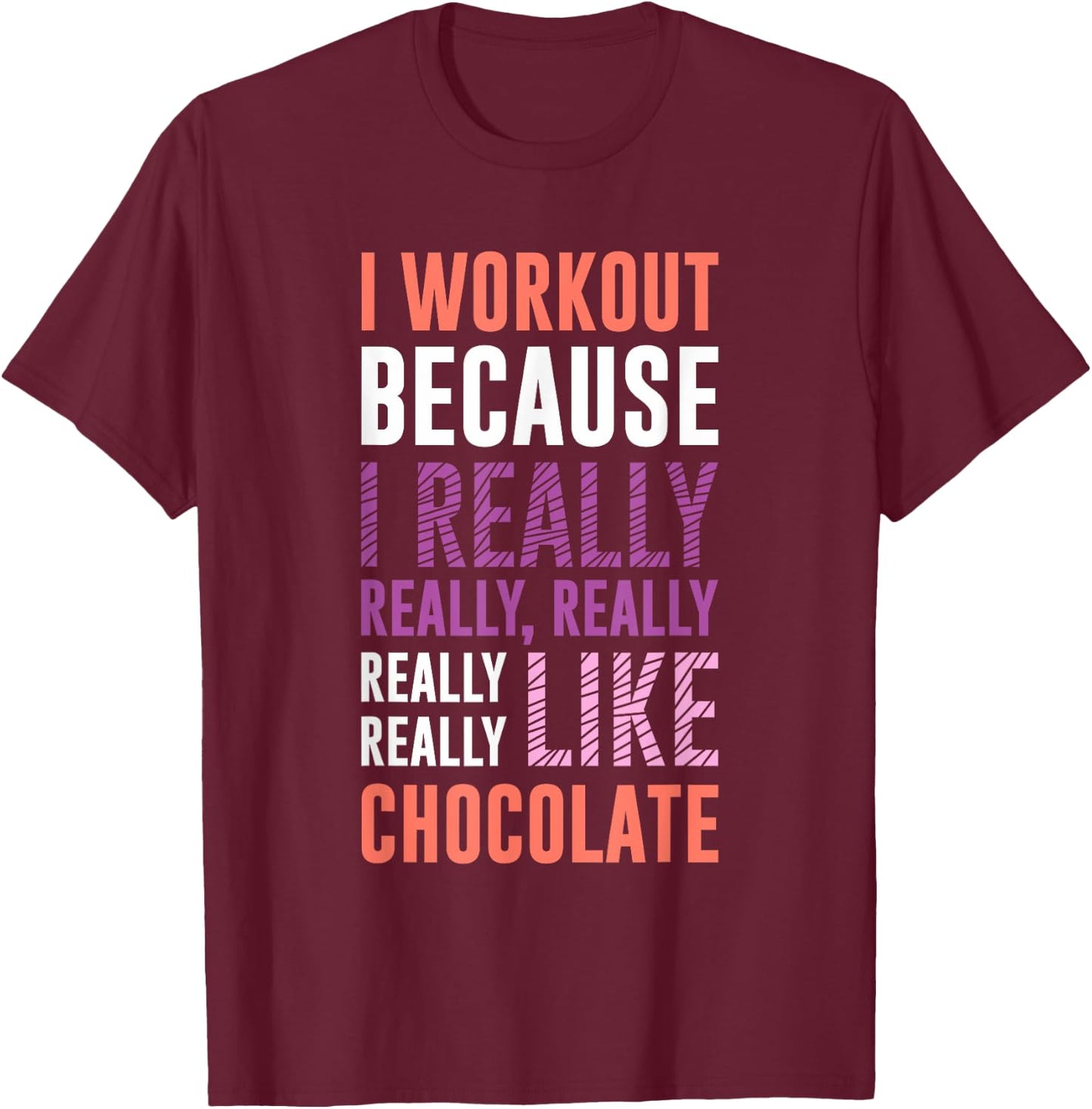 I Workout Because I Love Chocolate Funny Gym Shirts T-Shirt - T-Shirt | Maroon