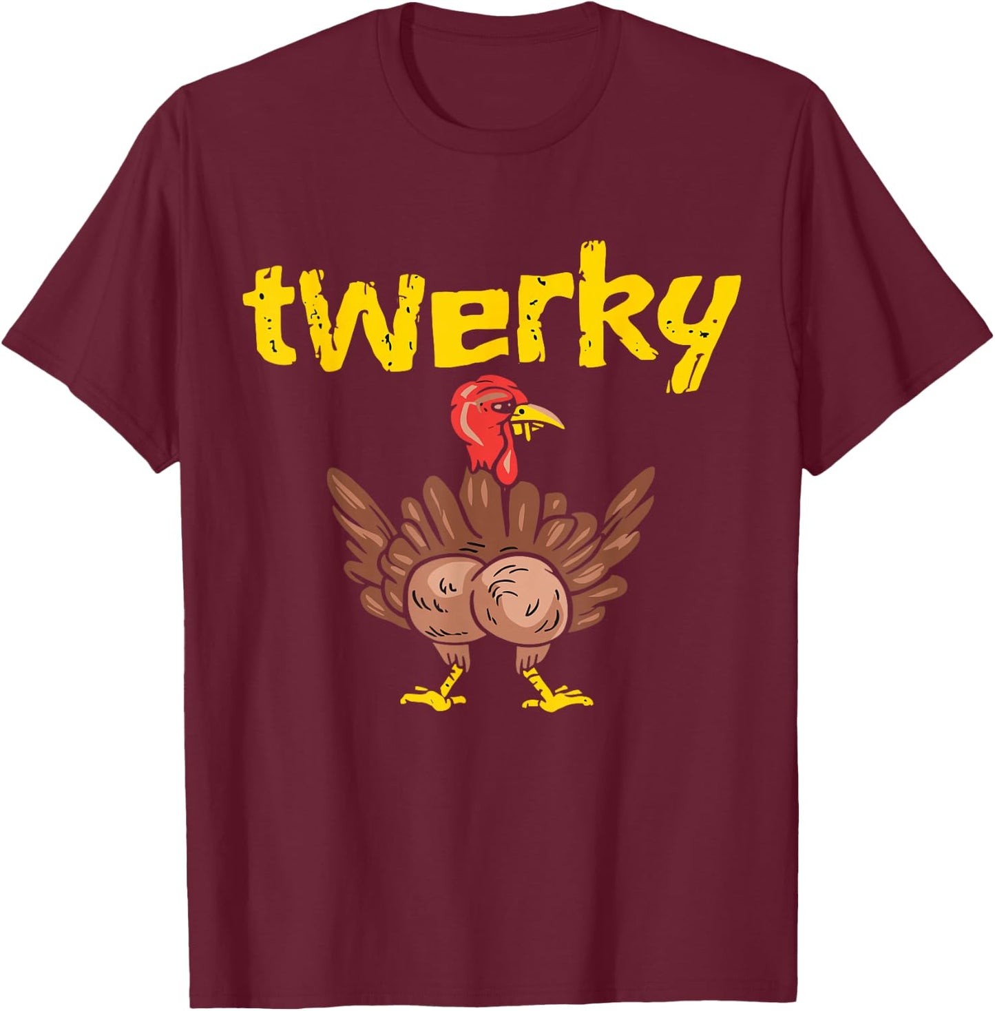 Happy Twerky Thanksgiving Turkey Funny T Shirt T-Shirt - T-Shirt | Maroon