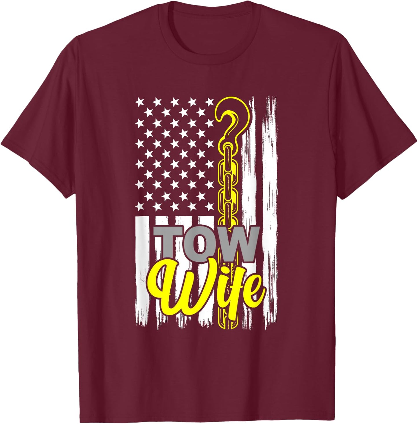 Tow Wife US Flag Tow Truck Wife Of A Tow Truck Driver T-Shirt - T-Shirt | Maroon
