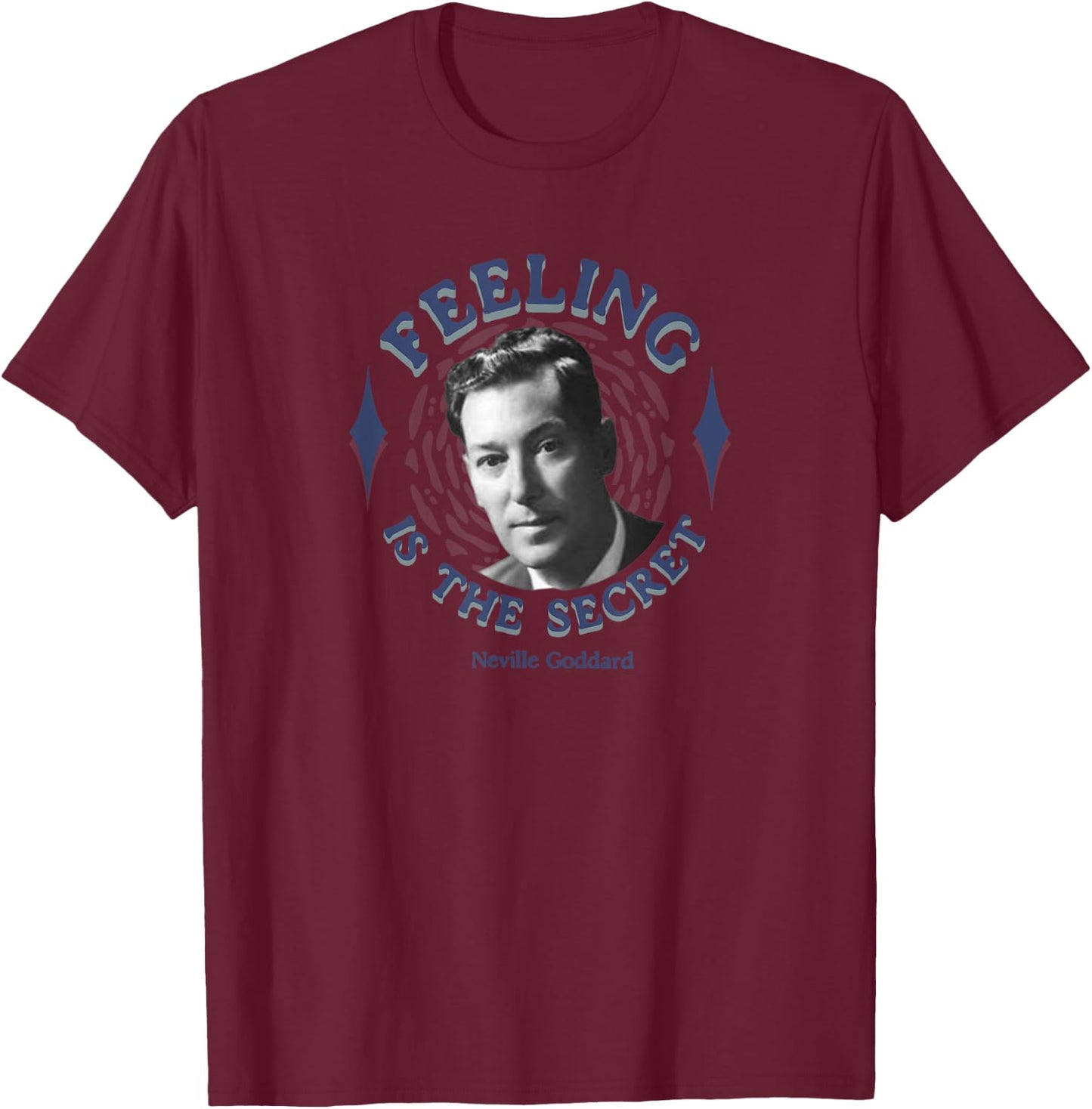 Feeling Is The Secret Law of Attraction Neville Goddard T-Shirt - T-Shirt | Maroon