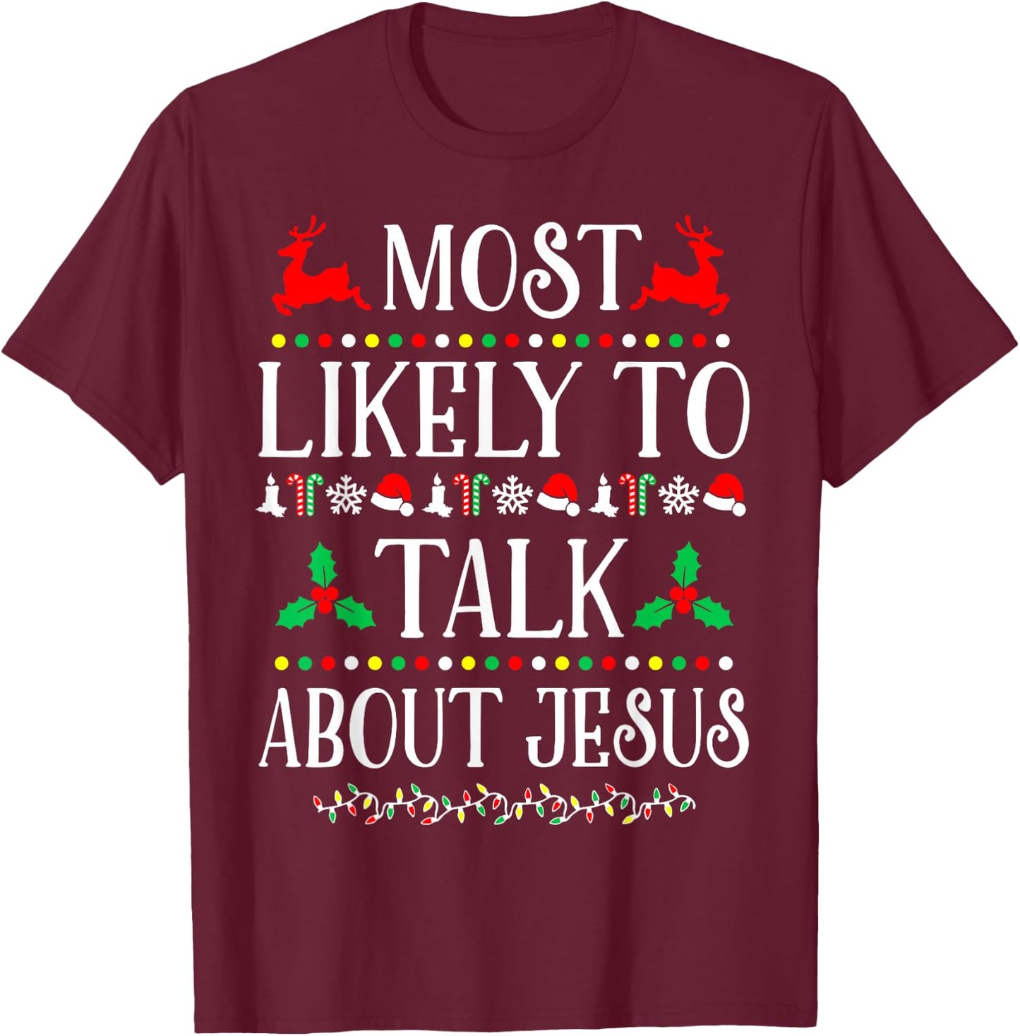 Most Likely To Talk About Jesus Family Christmas Holiday T-Shirt - T-Shirt | Maroon