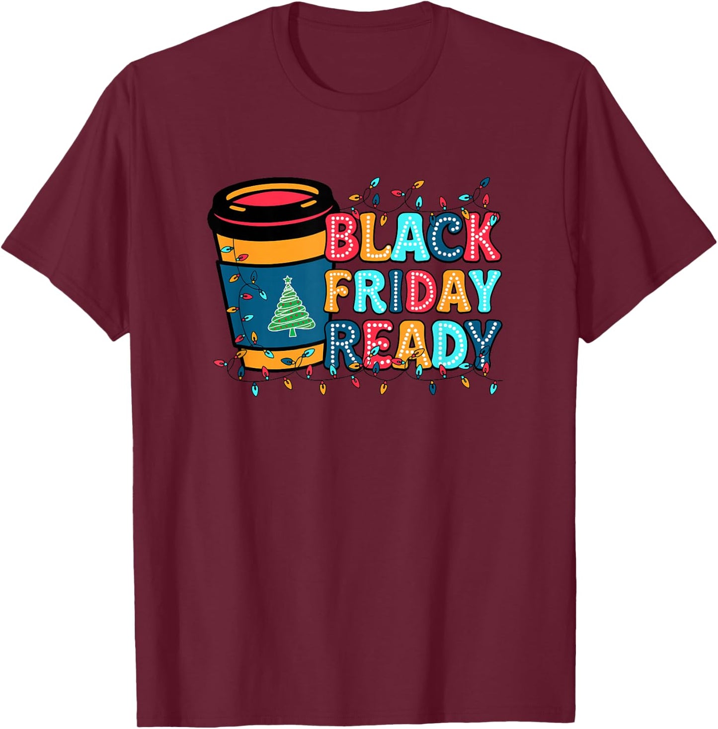 Friday Shopping Ready Christmas Lights Black Shopping Family T-Shirt - T-Shirt | Maroon