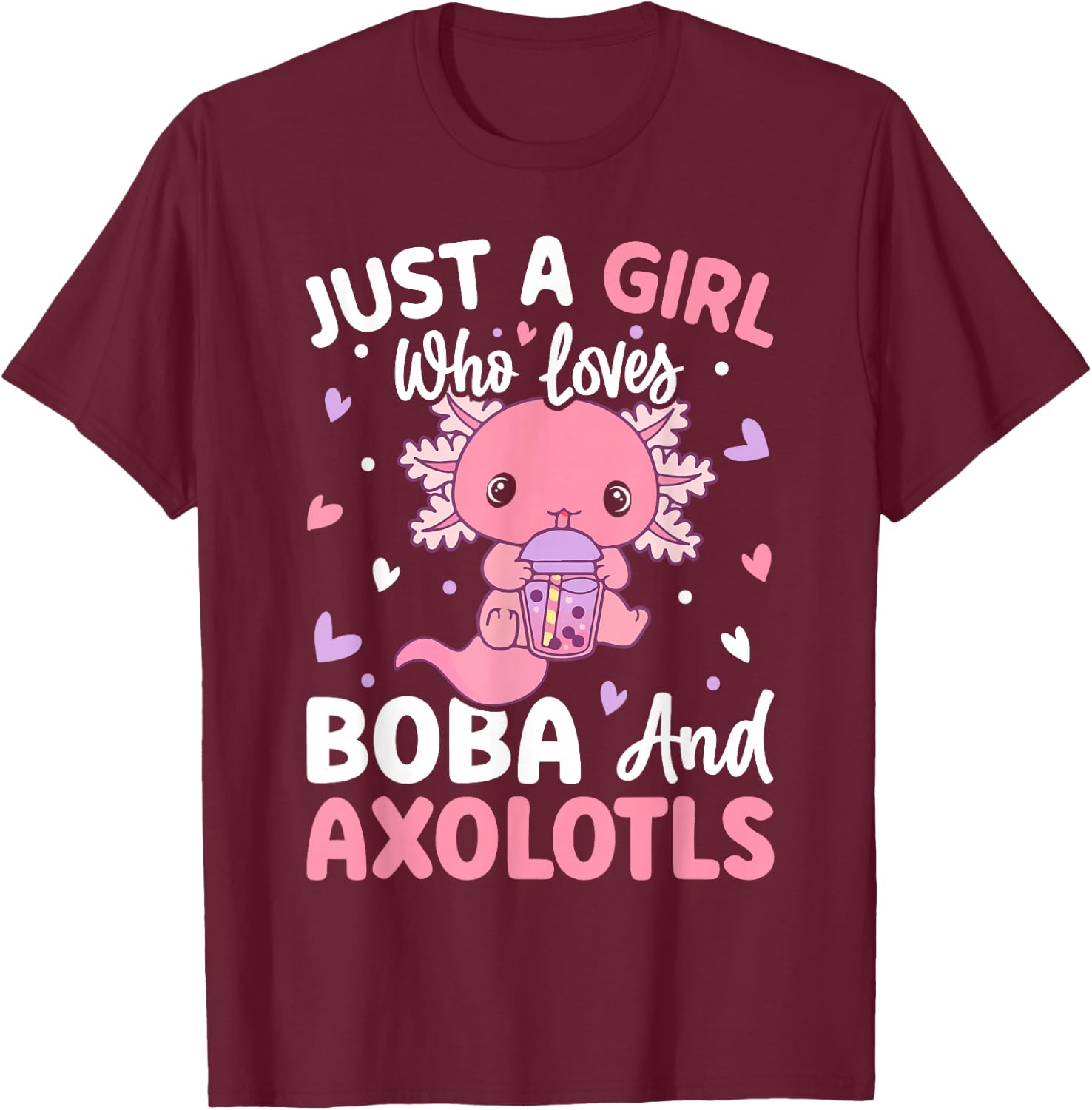 Kawaii Axolotl Lover Just a Girl Who Loves Boba and Axolotl T-Shirt - T-Shirt | Maroon