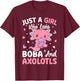 Kawaii Axolotl Lover Just a Girl Who Loves Boba and Axolotl T-Shirt - T-Shirt | Maroon