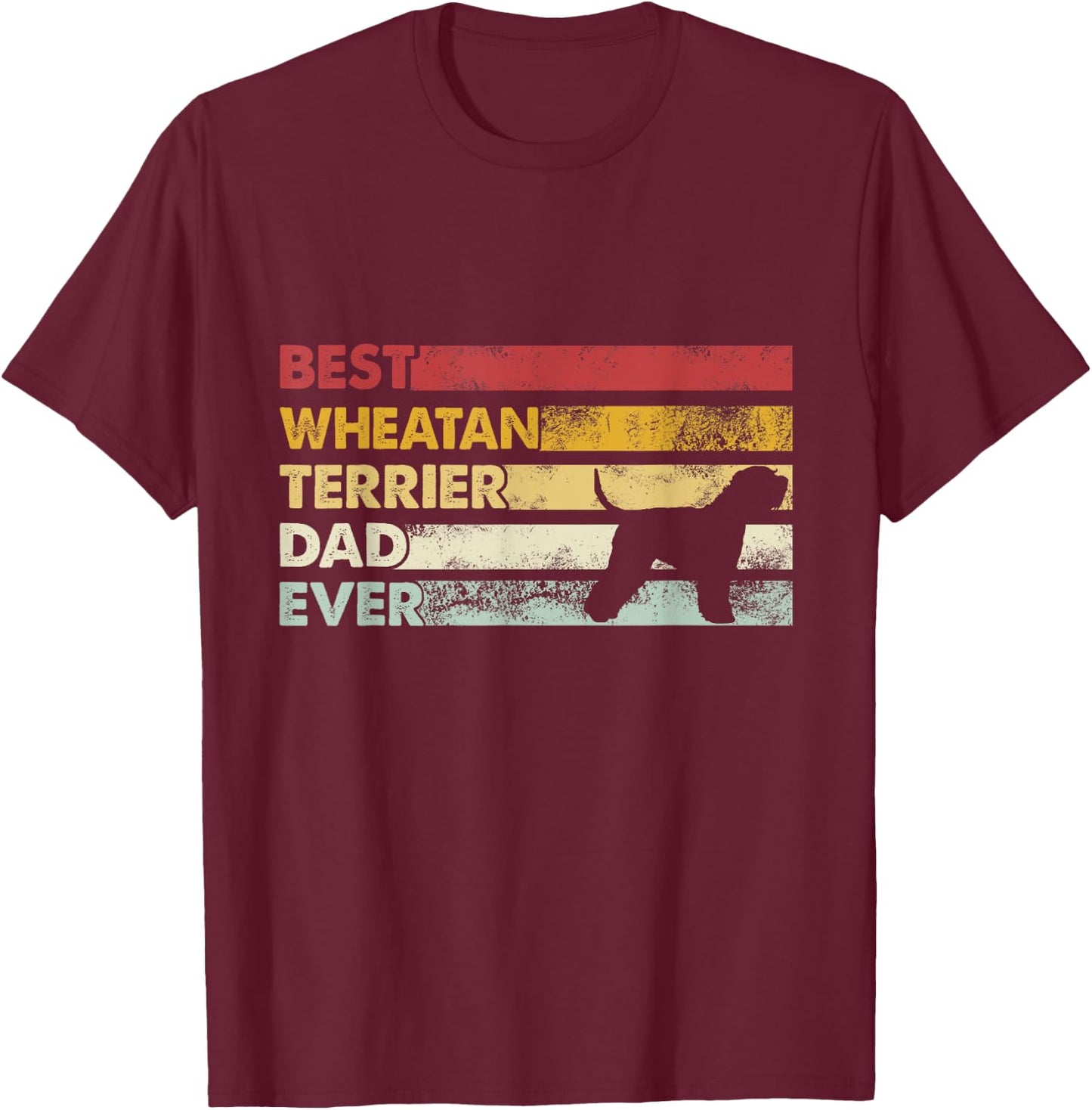 Best Dog Dad Ever - Father Wheatie Wheaten Terrier Men Women T-Shirt - T-Shirt | Maroon