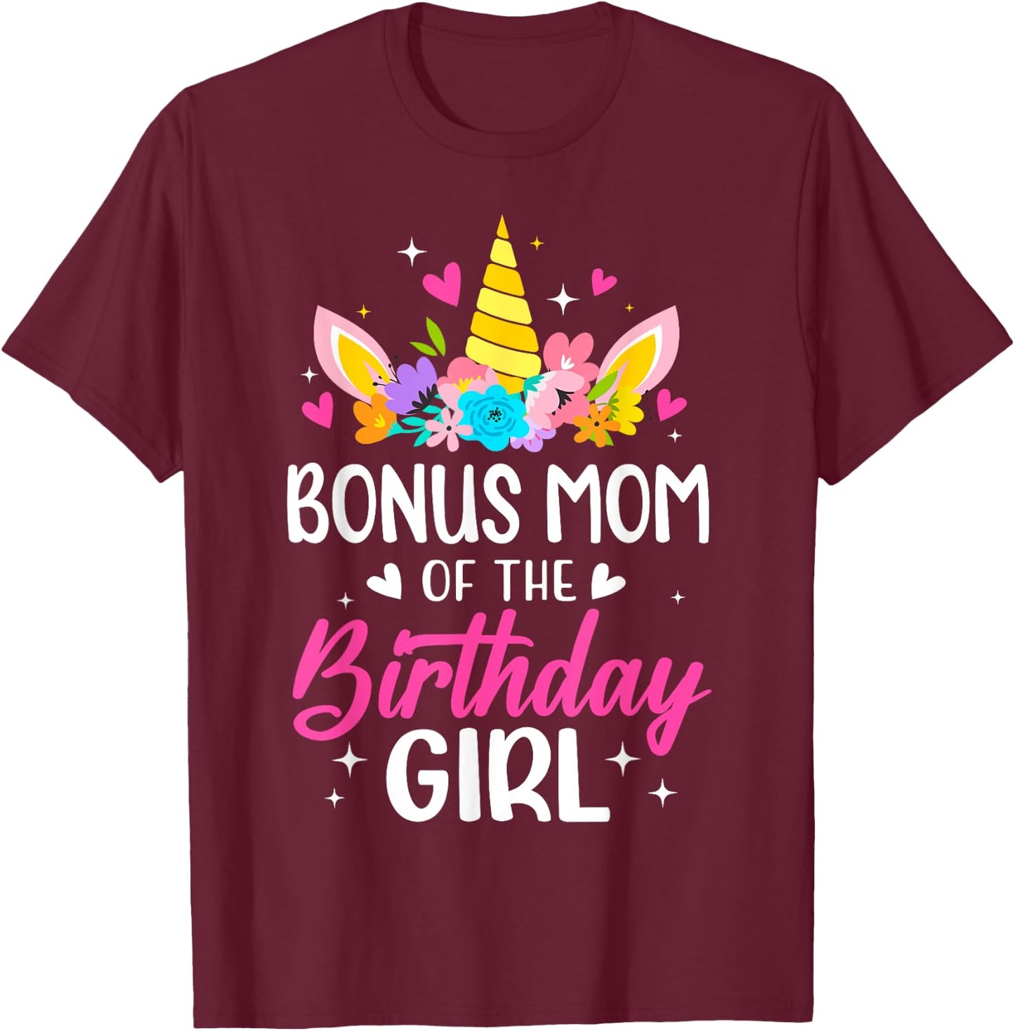 Bonus Mom Of The Birthday Girl Unicorn Bday Party Family T-Shirt - T-Shirt | Maroon