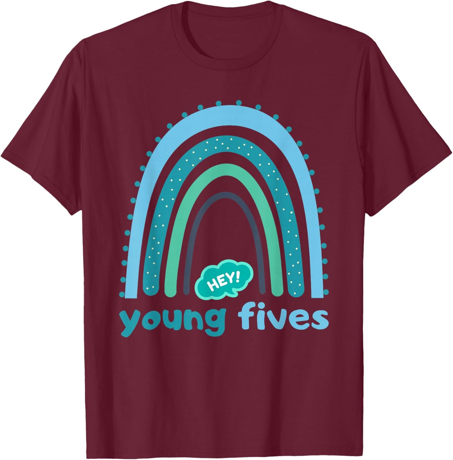 Hey Young Fives for Kids and Teachers T-Shirt - T-Shirt | Maroon