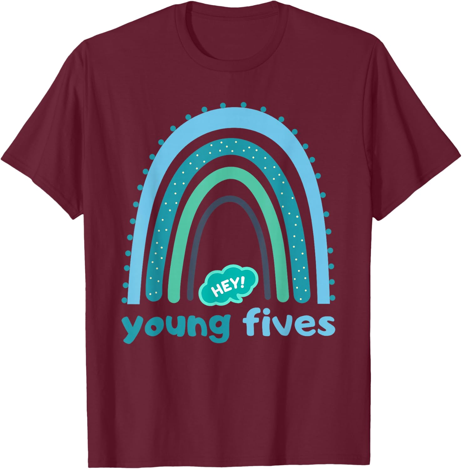 Hey Young Fives for Kids and Teachers T-Shirt - T-Shirt | Maroon