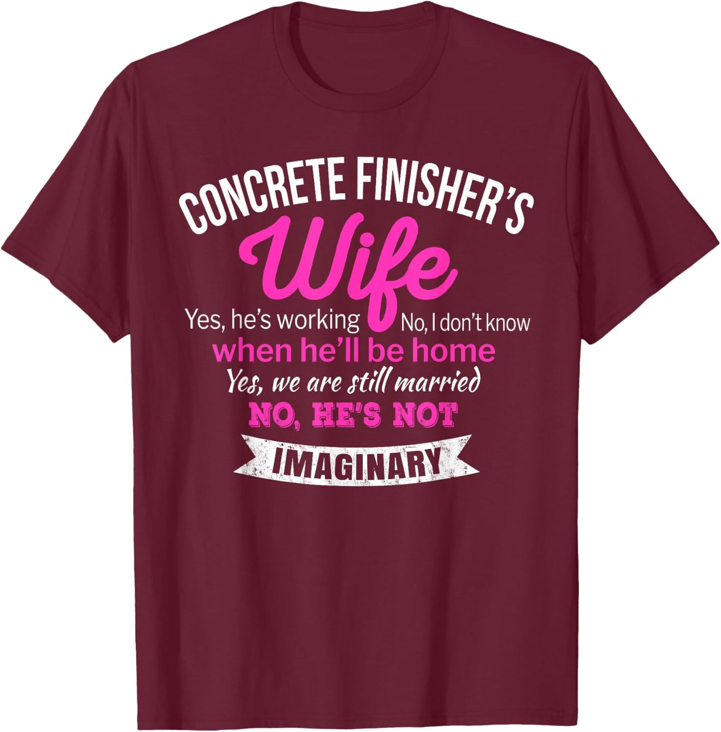 Funny Concrete Finisher's Wife Gift T-Shirt - T-Shirt | Maroon