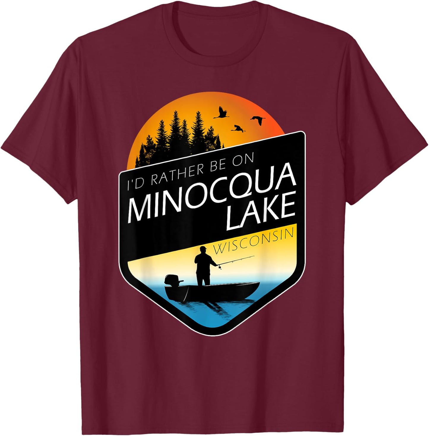 I'd Rather Be On Minocqua Lake Wisconsin Fishing T-Shirt - T-Shirt | Maroon