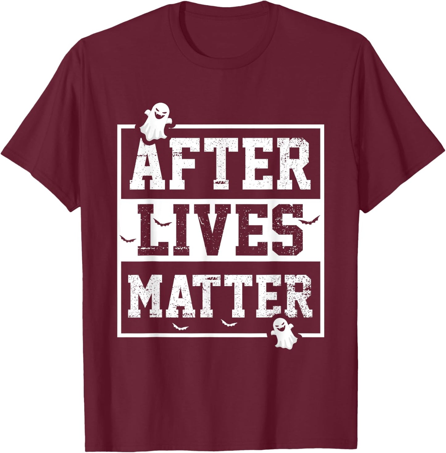 Funny After Lives Matter Ghost Hunting Halloween Poltergeist T-Shirt - T-Shirt | Maroon