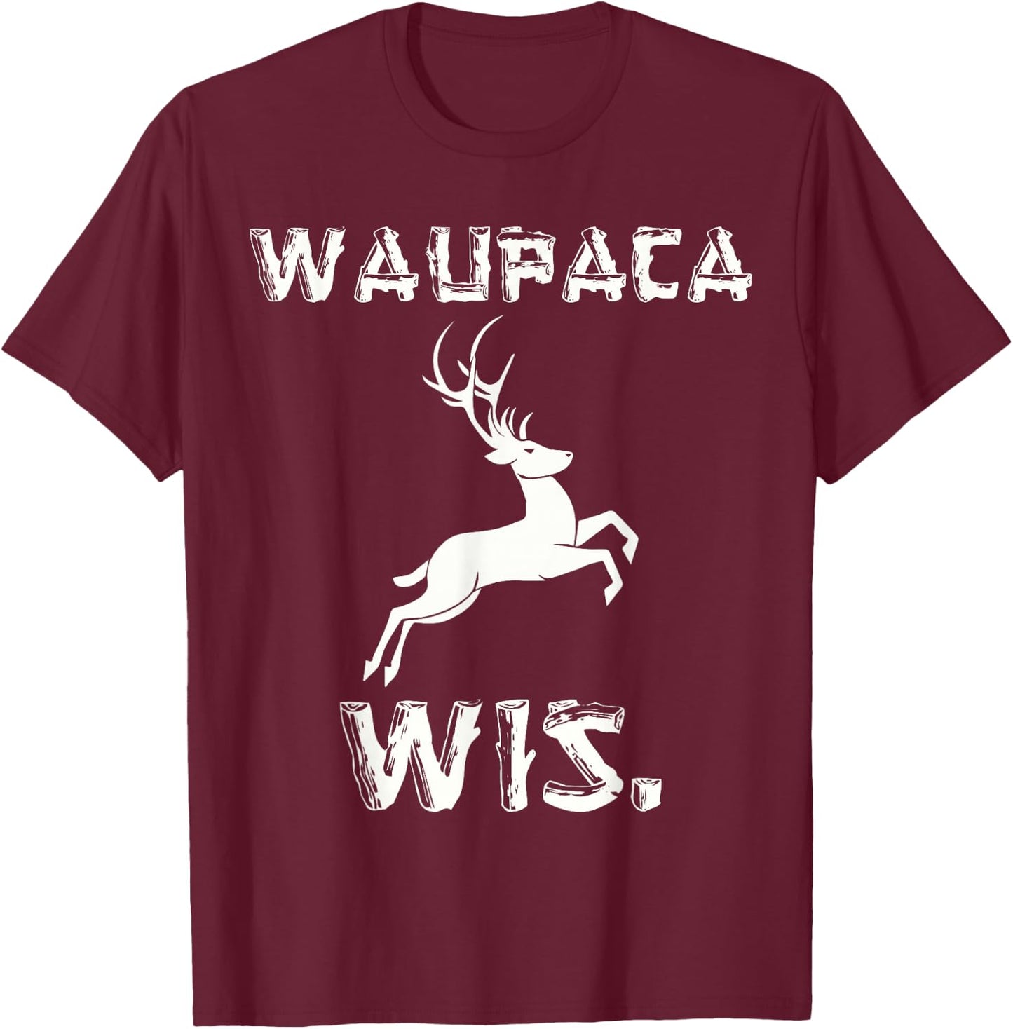 Waupaca Wisconsin Parody WIS Deer Maine Souvenier T-Shirt - T-Shirt | Maroon