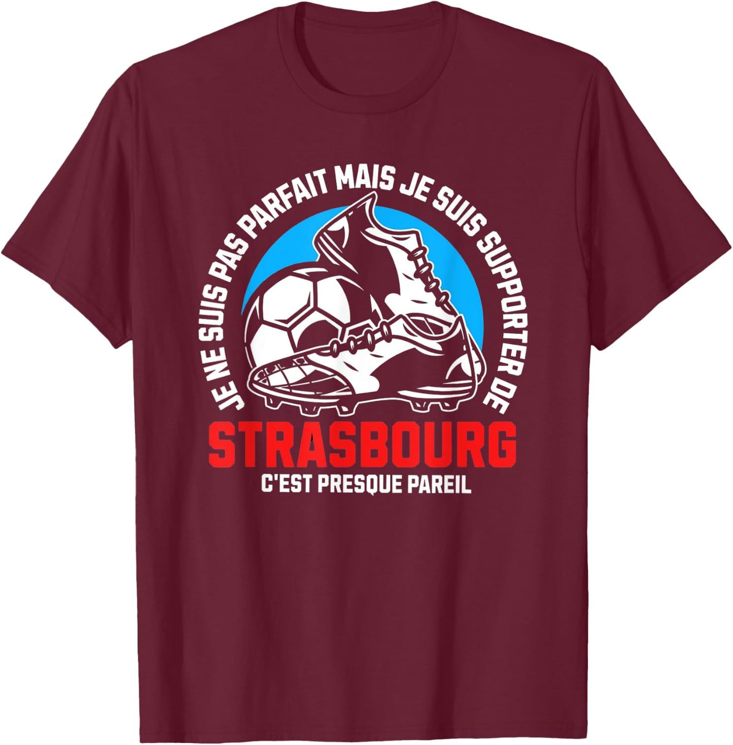 Strasbourg Football Supporter - Football - Strasbourg Humour , Black, S T-Shirt - T-Shirt | Maroon