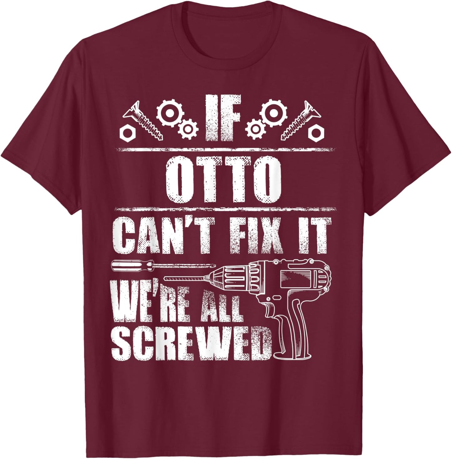 OTTO Gift Name Fix It Funny Birthday Personalized Dad Idea T-Shirt - T-Shirt | Maroon