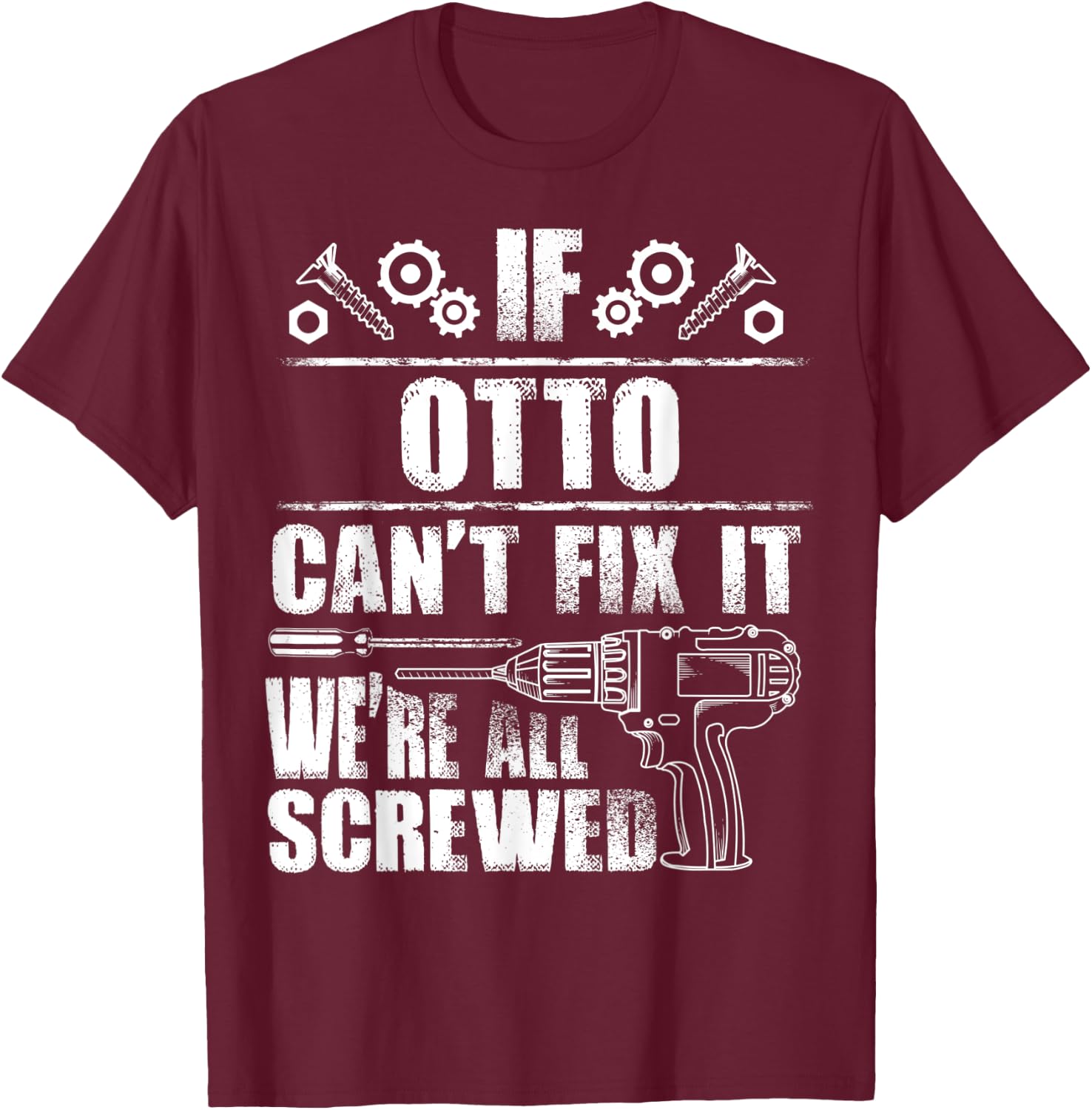 OTTO Gift Name Fix It Funny Birthday Personalized Dad Idea T-Shirt - T-Shirt | Maroon