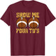 Show Me Your TD's Funny Fantasy Football Touchdown Game Days T-Shirt - T-Shirt | Maroon