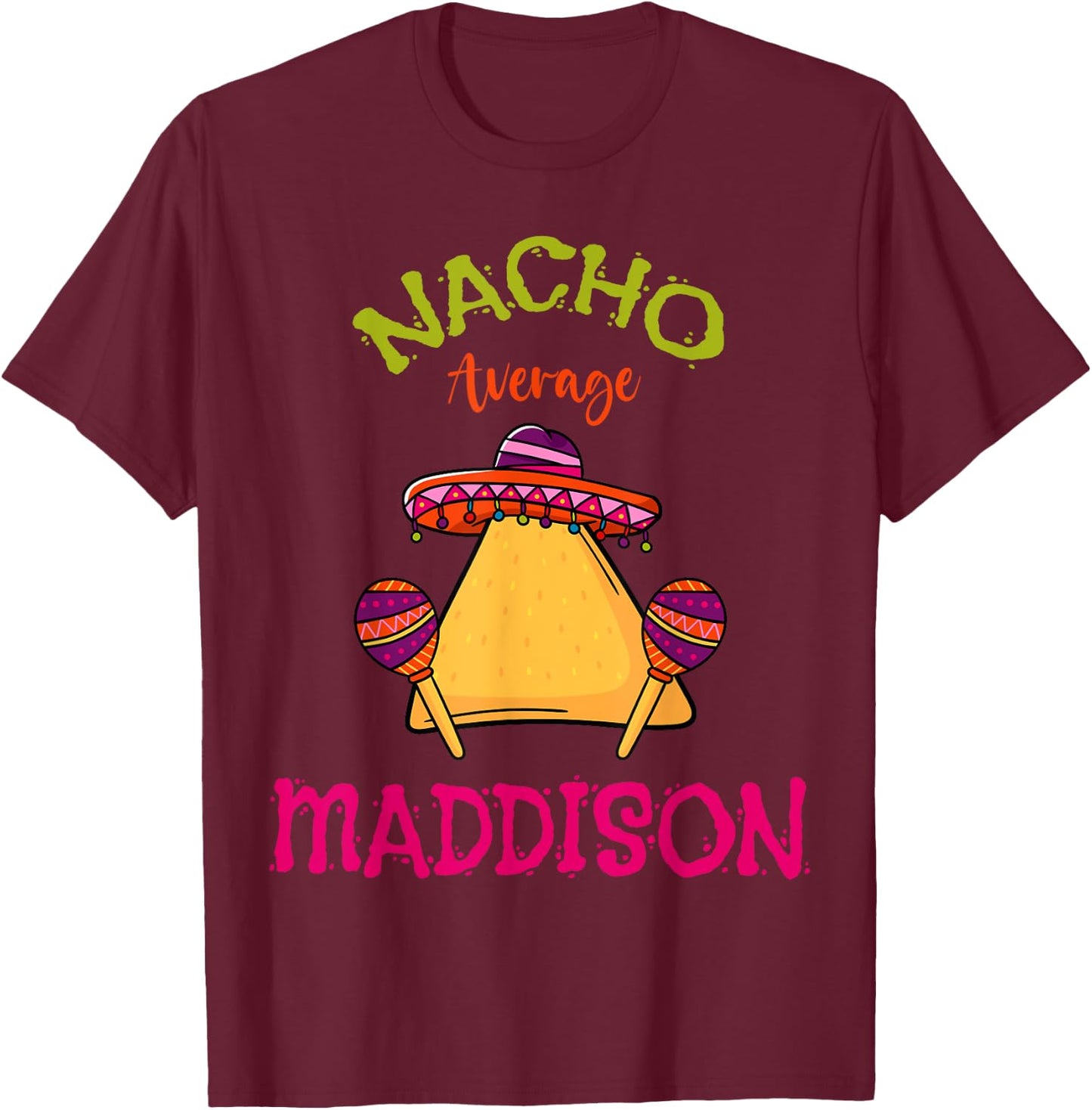 Nacho Average Maddison Personalized Name Funny Taco Roots T-Shirt - T-Shirt | Maroon