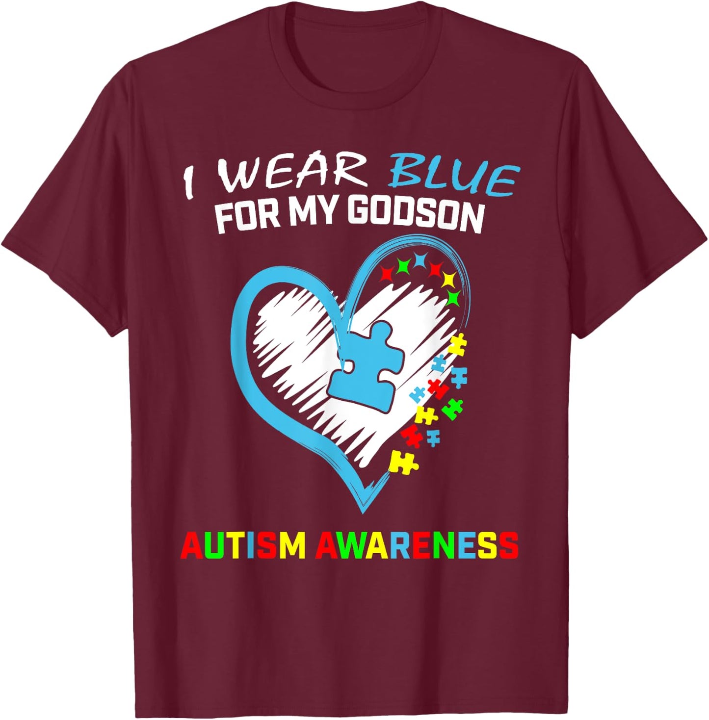 Wear Blue For My Godson Autism Awareness Godmother Godfather T-Shirt - T-Shirt | Maroon