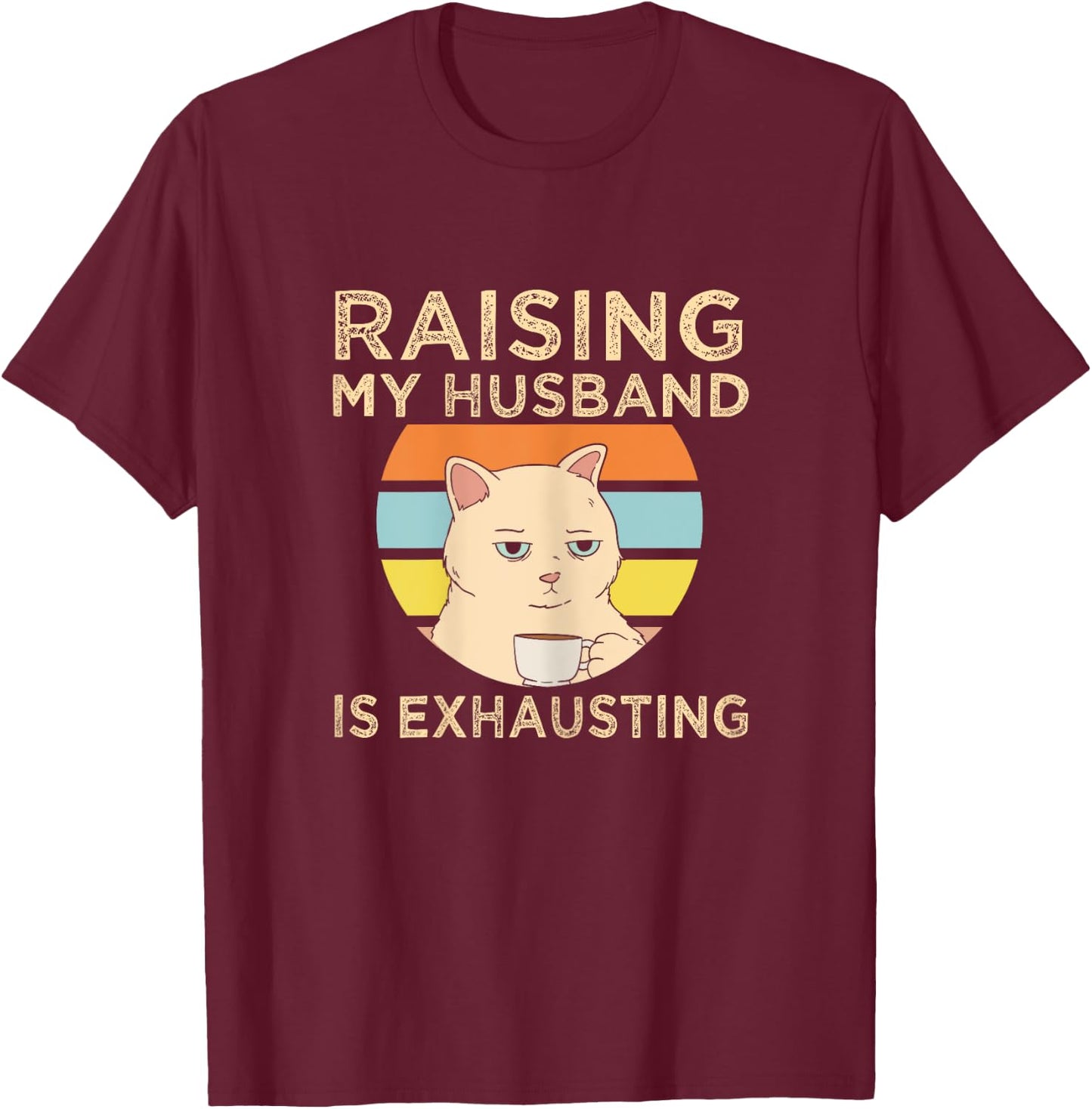 Gifts For Woman Who Has Everything Funny Raising My Husband Is Exhausting Black X-Small Modern Cartoon T-Shirt - T-Shirt | Maroon