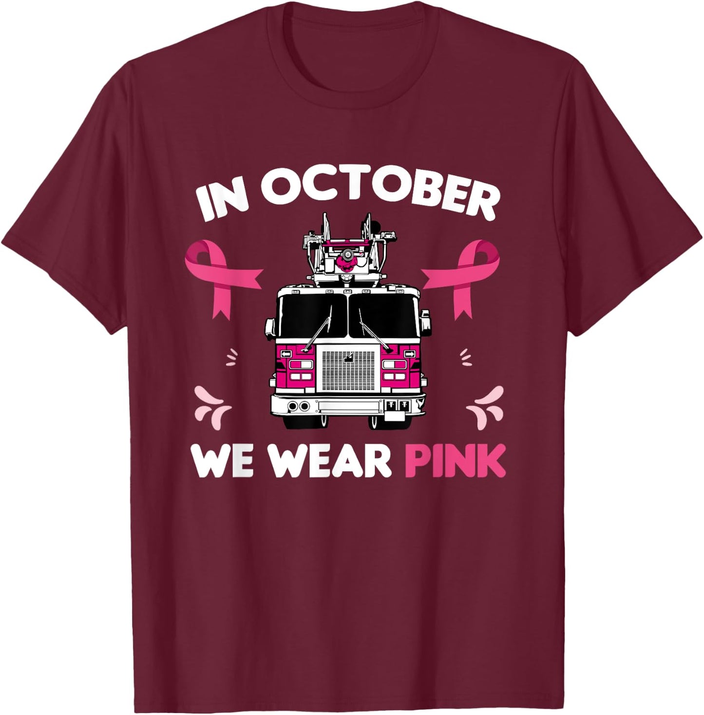 In October We Wear Pink Firefighter Breast Cancer Awareness T-Shirt - T-Shirt | Maroon