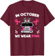 In October We Wear Pink Firefighter Breast Cancer Awareness T-Shirt - T-Shirt | Maroon
