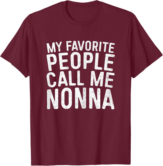 My Favorite People Call Me Nonna Shirt Women Mothers Day T-Shirt - T-Shirt | Maroon