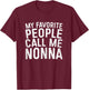 My Favorite People Call Me Nonna Shirt Women Mothers Day T-Shirt - T-Shirt | Maroon